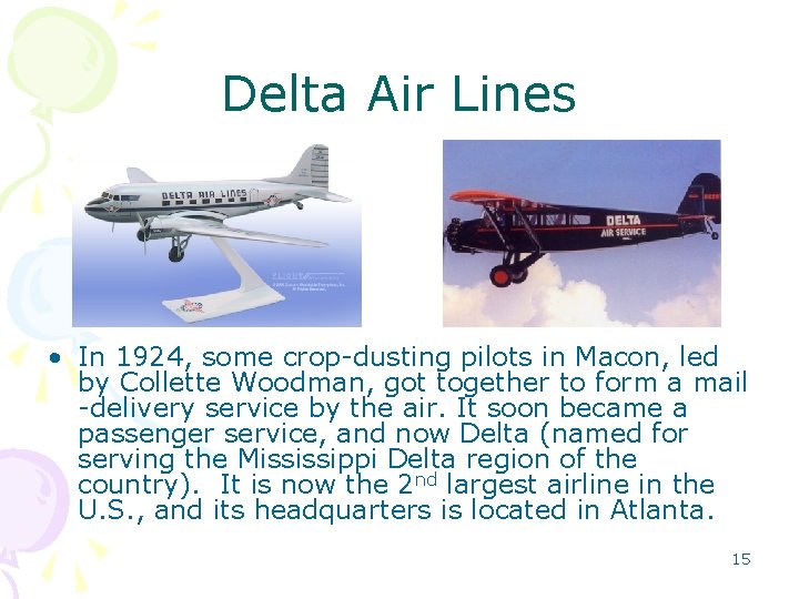 Delta Air Lines • In 1924, some crop-dusting pilots in Macon, led by Collette