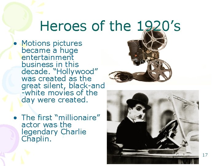 Heroes of the 1920’s • Motions pictures became a huge entertainment business in this