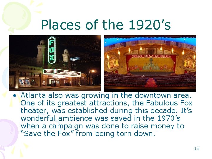 Places of the 1920’s • Atlanta also was growing in the downtown area. One