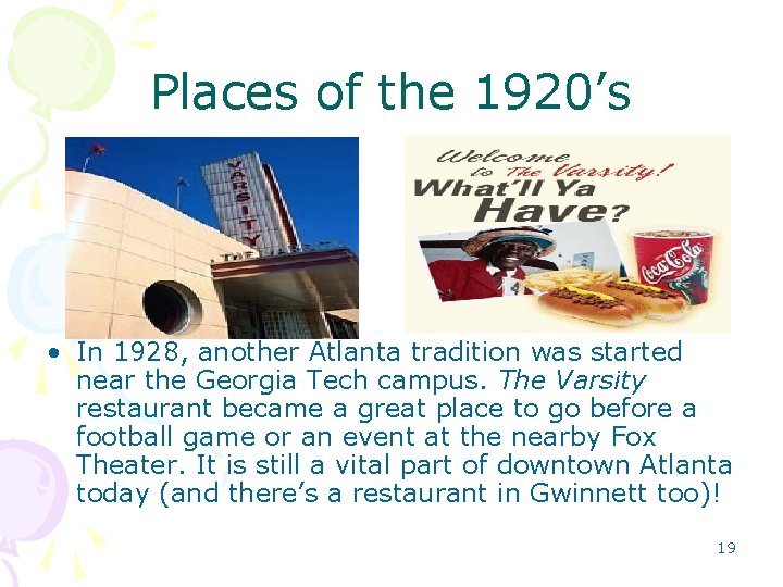 Places of the 1920’s • In 1928, another Atlanta tradition was started near the