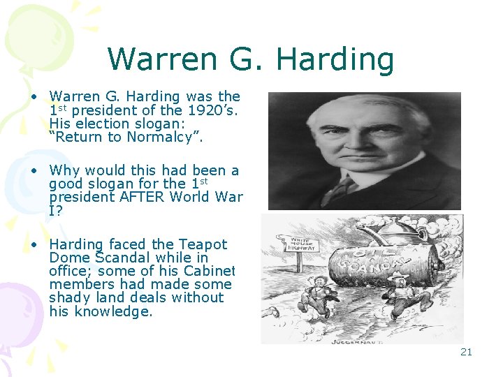 Warren G. Harding • Warren G. Harding was the 1 st president of the