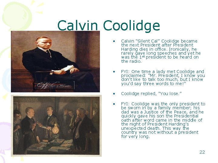 Calvin Coolidge • Calvin “Silent Cal” Coolidge became the next President after President Harding