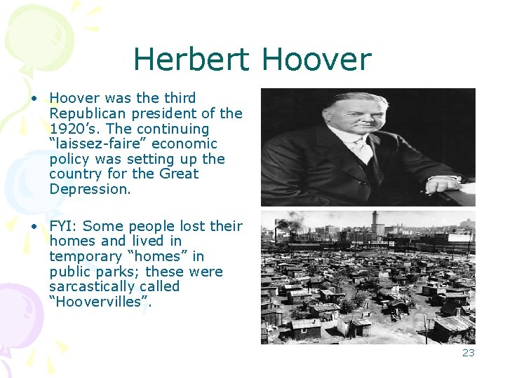 Herbert Hoover • Hoover was the third Republican president of the 1920’s. The continuing