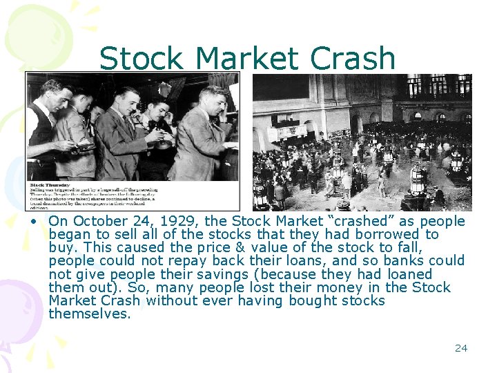 Stock Market Crash • On October 24, 1929, the Stock Market “crashed” as people