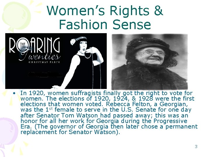 Women’s Rights & Fashion Sense • In 1920, women suffragists finally got the right