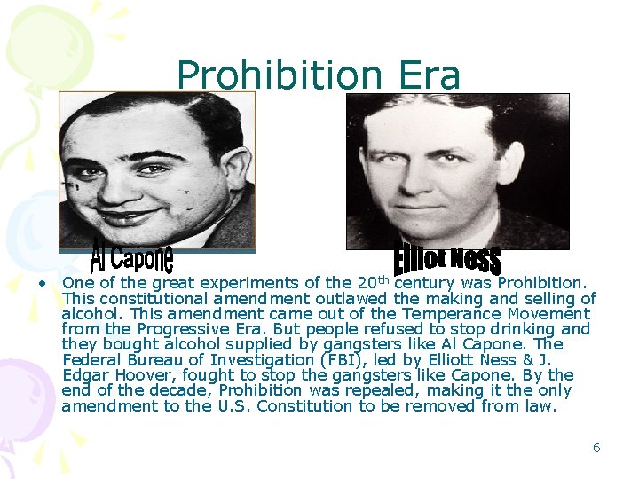 Prohibition Era • One of the great experiments of the 20 th century was