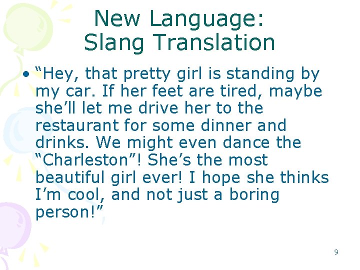New Language: Slang Translation • “Hey, that pretty girl is standing by my car.