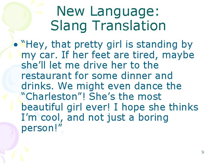 New Language: Slang Translation • “Hey, that pretty girl is standing by my car.