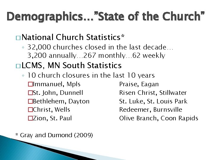 Demographics…”State of the Church” � National Church Statistics* ◦ 32, 000 churches closed in Demographics…”State of the Church” � National Church Statistics* ◦ 32, 000 churches closed in