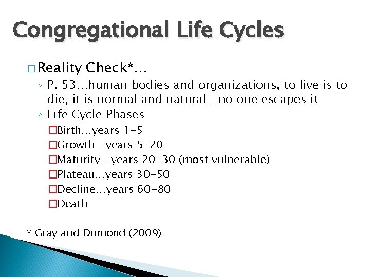 Congregational Life Cycles � Reality Check*… ◦ P. 53…human bodies and organizations, to live Congregational Life Cycles � Reality Check*… ◦ P. 53…human bodies and organizations, to live