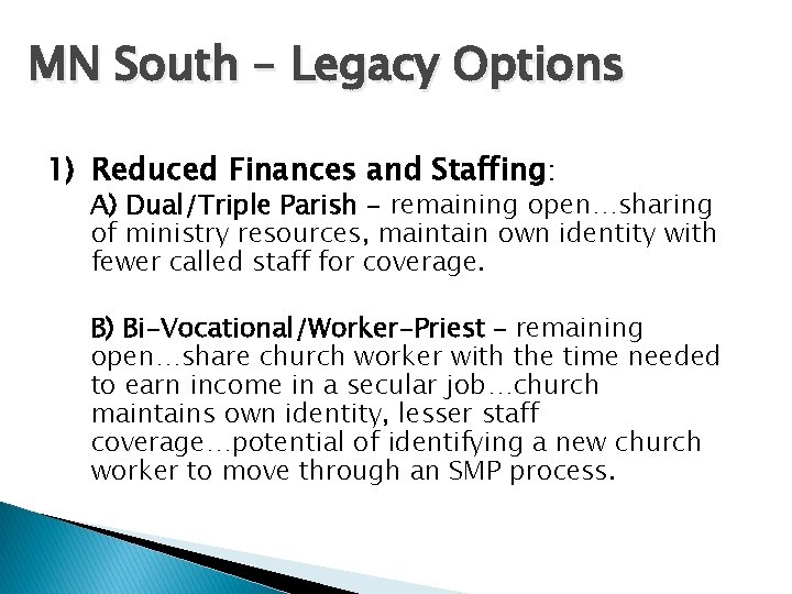 MN South – Legacy Options 1) Reduced Finances and Staffing: A) Dual/Triple Parish - MN South – Legacy Options 1) Reduced Finances and Staffing: A) Dual/Triple Parish -