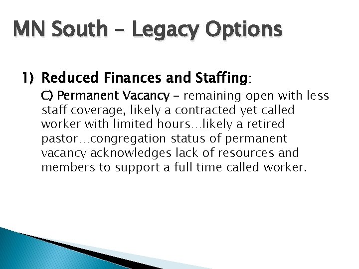 MN South – Legacy Options 1) Reduced Finances and Staffing: C) Permanent Vacancy – MN South – Legacy Options 1) Reduced Finances and Staffing: C) Permanent Vacancy –