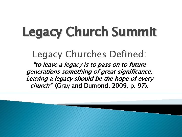 Legacy Church Summit Legacy Churches Defined: “to leave a legacy is to pass on Legacy Church Summit Legacy Churches Defined: “to leave a legacy is to pass on