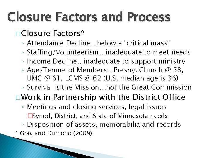 Closure Factors and Process � Closure Factors* Attendance Decline…below a “critical mass” Staffing/Volunteerism…inadequate to Closure Factors and Process � Closure Factors* Attendance Decline…below a “critical mass” Staffing/Volunteerism…inadequate to