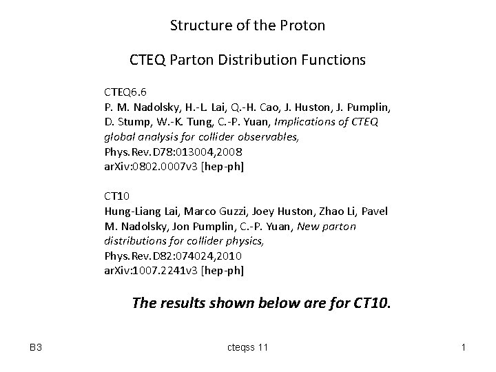 Structure of the Proton CTEQ Parton Distribution Functions CTEQ 6. 6 P. M. Nadolsky,