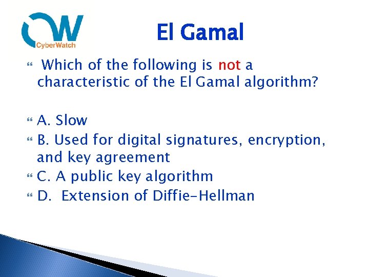 El Gamal Which of the following is not a characteristic of the El Gamal