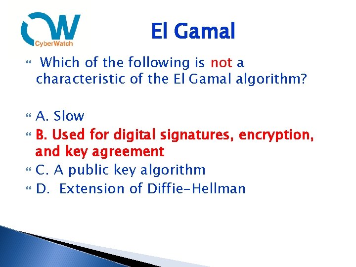 El Gamal Which of the following is not a characteristic of the El Gamal