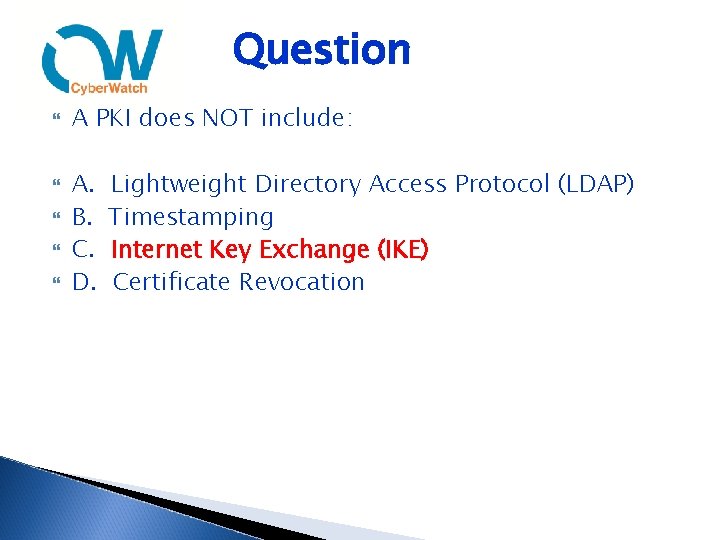 Question A PKI does NOT include: A. B. C. D. Lightweight Directory Access Protocol