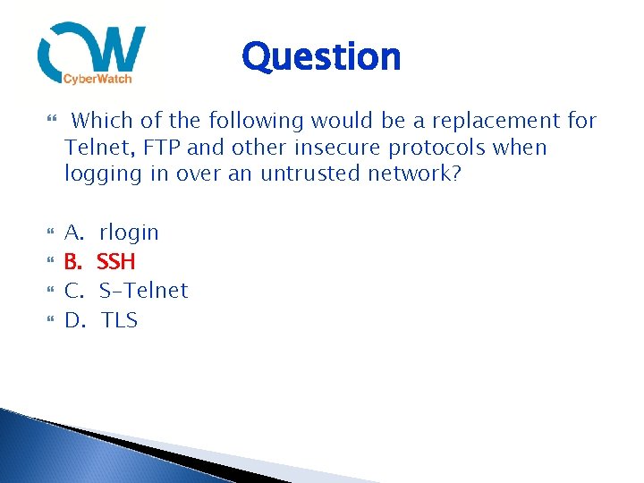 Question Which of the following would be a replacement for Telnet, FTP and other