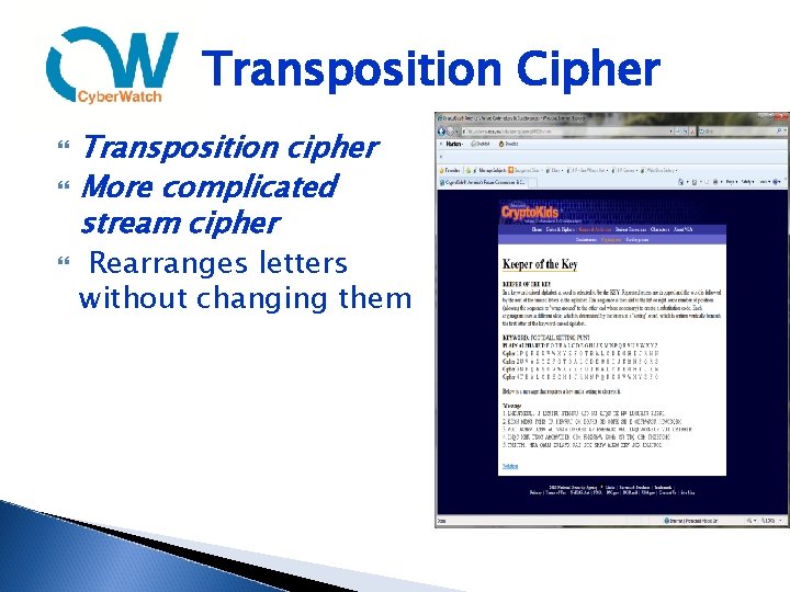 Transposition Cipher Transposition cipher More complicated stream cipher Rearranges letters without changing them 