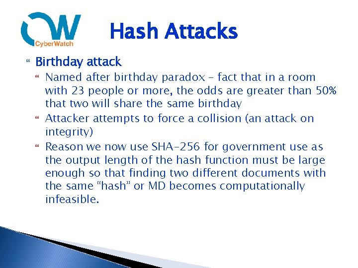 Hash Attacks Birthday attack Named after birthday paradox – fact that in a room