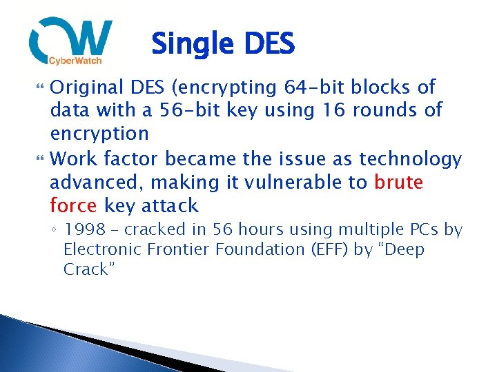 Single DES Original DES (encrypting 64 -bit blocks of data with a 56 -bit