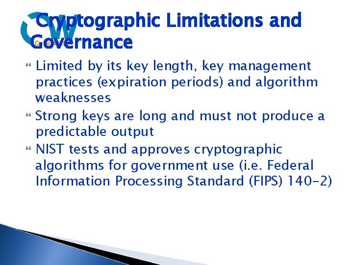 Cryptographic Limitations and Governance Limited by its key length, key management practices (expiration periods)