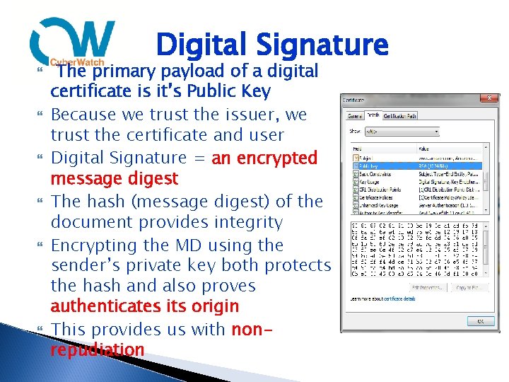  Digital Signature The primary payload of a digital certificate is it’s Public Key