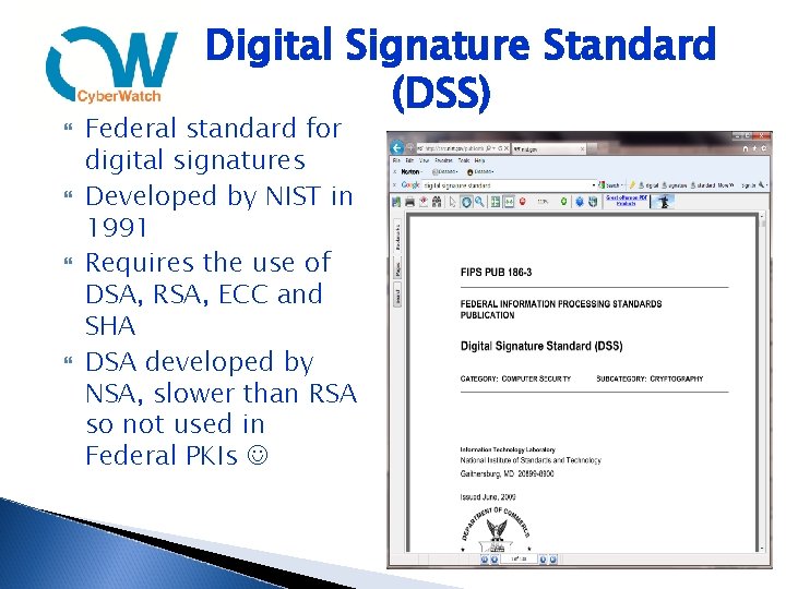  Digital Signature Standard (DSS) Federal standard for digital signatures Developed by NIST in