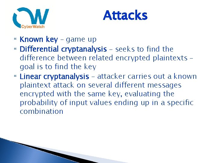 Attacks Known key – game up Differential cryptanalysis – seeks to find the difference