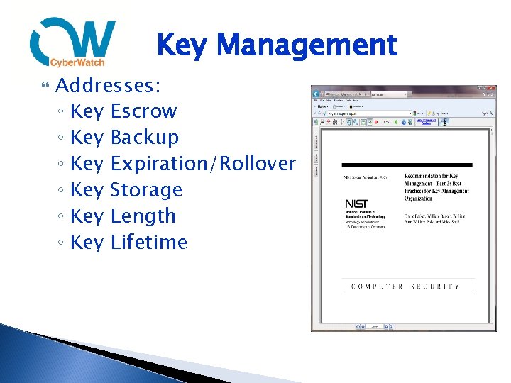 Key Management Addresses: ◦ Key Escrow ◦ Key Backup ◦ Key Expiration/Rollover ◦ Key