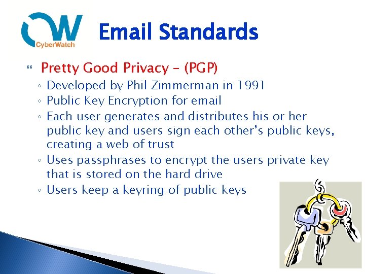 Email Standards Pretty Good Privacy – (PGP) ◦ Developed by Phil Zimmerman in 1991