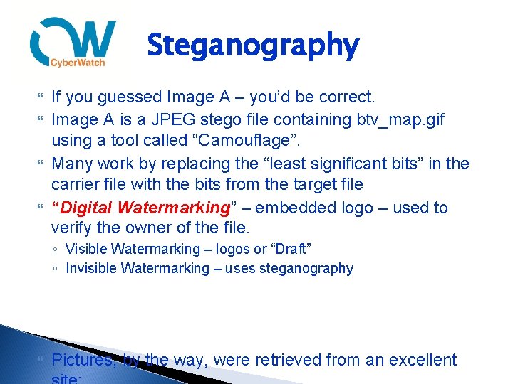 Steganography If you guessed Image A – you’d be correct. Image A is a