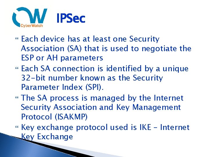 IPSec Each device has at least one Security Association (SA) that is used to