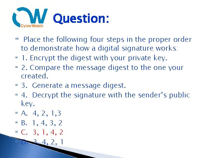 Question: Place the following four steps in the proper order to demonstrate how a