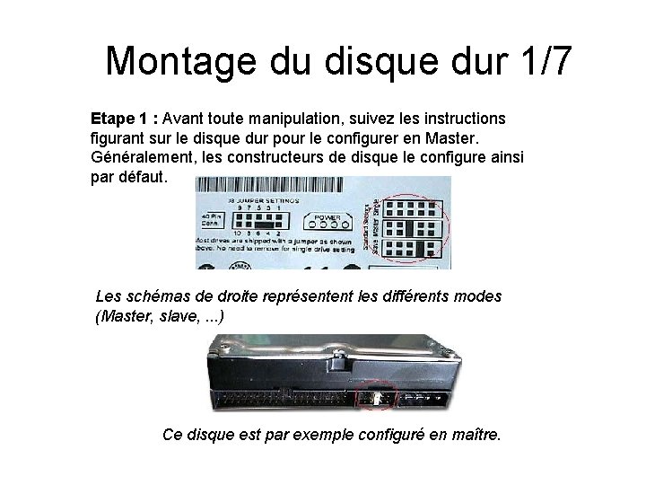 Montage du disque dur 1/7 Etape 1 : Avant toute manipulation, suivez les instructions Montage du disque dur 1/7 Etape 1 : Avant toute manipulation, suivez les instructions