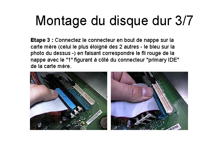 Montage du disque dur 3/7 Etape 3 : Connectez le connecteur en bout de