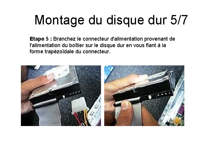 Montage du disque dur 5/7 Etape 5 : Branchez le connecteur d'alimentation provenant de