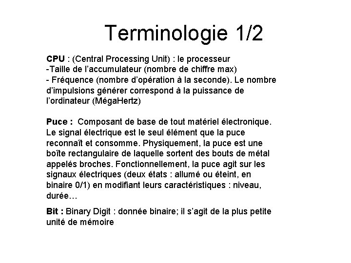 Terminologie 1/2 CPU : (Central Processing Unit) : le processeur -Taille de l’accumulateur (nombre