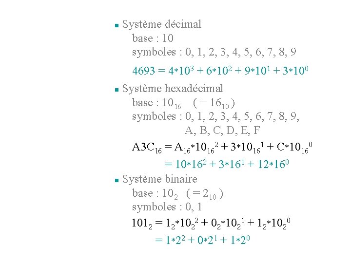 n Système décimal base : 10 symboles : 0, 1, 2, 3, 4, 5,