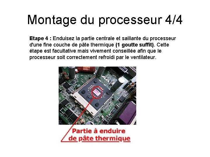 Montage du processeur 4/4 Etape 4 : Enduisez la partie centrale et saillante du