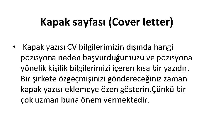 Kapak sayfası (Cover letter) • Kapak yazısı CV bilgilerimizin dışında hangi pozisyona neden başvurduğumuzu