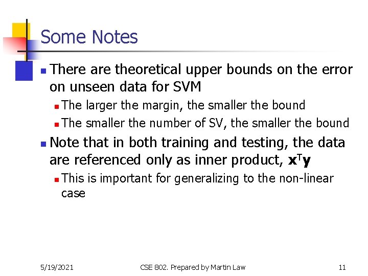 Some Notes n There are theoretical upper bounds on the error on unseen data Some Notes n There are theoretical upper bounds on the error on unseen data
