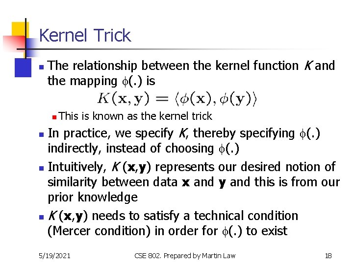 Kernel Trick n The relationship between the kernel function K and the mapping f(. Kernel Trick n The relationship between the kernel function K and the mapping f(.