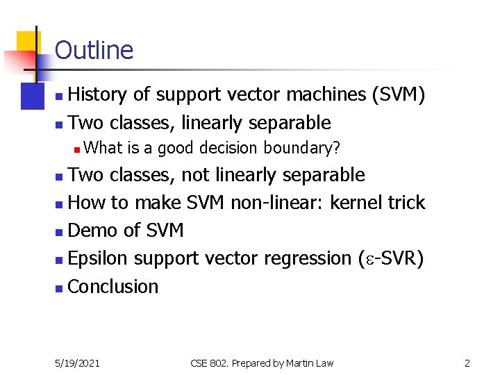 Outline History of support vector machines (SVM) n Two classes, linearly separable n n Outline History of support vector machines (SVM) n Two classes, linearly separable n n