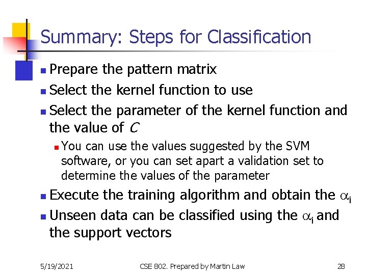 Summary: Steps for Classification Prepare the pattern matrix n Select the kernel function to Summary: Steps for Classification Prepare the pattern matrix n Select the kernel function to