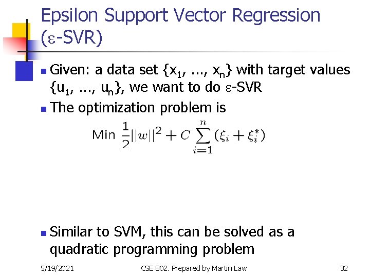 Epsilon Support Vector Regression (e-SVR) Given: a data set {x 1, . . . Epsilon Support Vector Regression (e-SVR) Given: a data set {x 1, . . .