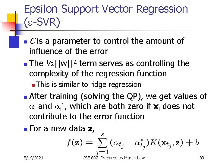 Epsilon Support Vector Regression (e-SVR) n C is a parameter to control the amount Epsilon Support Vector Regression (e-SVR) n C is a parameter to control the amount