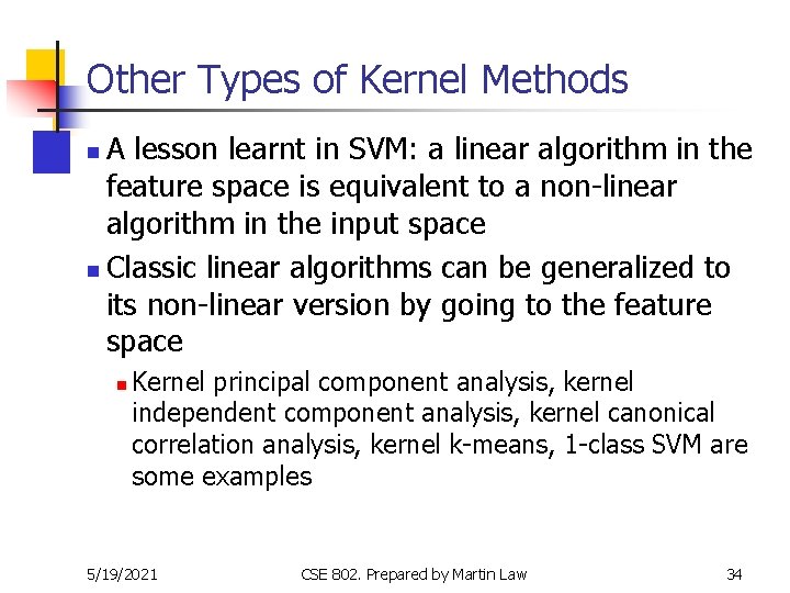 Other Types of Kernel Methods A lesson learnt in SVM: a linear algorithm in Other Types of Kernel Methods A lesson learnt in SVM: a linear algorithm in
