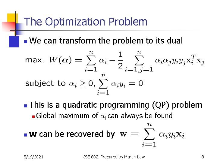 The Optimization Problem n We can transform the problem to its dual n This The Optimization Problem n We can transform the problem to its dual n This